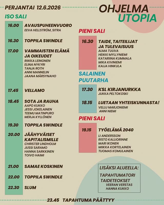 Utopia-festivaalin koko ohjelma, olkaa hyvä 💚HOX! Tapahtuman ovet avautuvat klo 15.45 ja ohjelma alkaa avauspuheenvuorolla klo 16! Tämän jälkeen keskustelut, esiintyjät ja muu ohjelma tapahtuvat Tukikohdan kahdessa salissa ja piha-alueella klo 23.45 saakka. Alueella myös järjestöjen tapahtumatori ja taideteoksia. Tapahtumassa saatavilla kahvia ja ruokaa ☕🍿Tapahtuma on ilmainen. Tukikohdan kapasiteetti on rajallinen - suosittelemme saapumaan paikalle hyvissä ajoin 🙏 12.6. UTOPIATukikohtaSorvarintie 5, OuluUtopia on osa virallista Oulu2026-ohjelmaa ja kulttuuri- ilmastonmuutosta.Tervetuloa mukaan upeaan tapahtumaan 🔥💚@pohjoispohjanmaanvasemmisto@vasemmisto@tukikohta_oulu@oulu2026official@samaekoskinen@vellamofolk@s.l.u.m.band@toppilaswindle @lindrssn @jussisaramo @meppimertsi @hsarkkinen @jokelaisenjessi @pikakahvimemegirl@riikkaleinonen @kaijahinkula @christer.lindholm.946 @mariiko__ @kortelaismiikka @wrellekoira @kiviniemi_mika @toivohaimi @aapo_kukko @hanna_kukko @veeranverstas @elina.nykyri @tanjaroth_oulu @annimannimonni @jaanamars @tmatinpuro @katariinakummala@jukkapeltokoski @vellumarjo @annniniemi @ristokalliorinne @tuomaskomulainen @industrialstrengthcoffee@sitrafund@kslopintokeskus @sakliitot@suomen_rauhanpuolustajat by @lindrssn