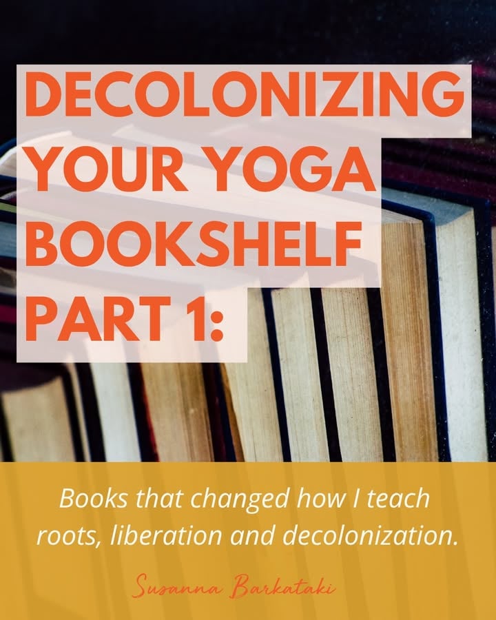 Every time I make a yoga reading list I have to do a background check first. That’s just the reality of the yoga world we inherited at the intersection of colonialism, white supremacy, and patriarchy.⁠
⁠
Where abuse and cover-up have been protected for decades, often inside the very lineages that gave us the texts we maybe used to love, but can no longer look at 👀⁠
⁠
These are some of the books that I assign in my YTT’s, and that shape my understanding of yoga as a practice of liberation from South Asian and Black authors. ⁠
⁠
People like @acharyashunya @harpindermannyoga @adriennemareebrown @dalitdiva @su9nah @foundspaceyoga and more whose work I trust and whose values and lives I can stand behind. This is what it looks like to take decolonization seriously all the way to your bookshelf. ⁠
⁠
Part 1: roots, liberation and decolonization.⁠
⁠Share with a yoga studio and yoga lover you know.⁠
⁠
Comment “BOOK LIST” and I’ll send it over - hyperlinked and from a shop where you’ll support a Black Owned Bookstore & scholarships in yoga 🔥 ⁠
⁠
Follow @susannabarkataki for more thought provoking yoga content⁠. ⁠

Im a former English teacher who loves books and just won a Gold Nautilus Award 2026 for my most recent book. So yeah I definitely want to bring yoga reading back 🎉⁠

If you want to join a yoga & social justice book club and training with me comment “CLUB”⁠
⁠
And comment to get this book list. ⁠
No email needed just the clickable list. ⁠
⁠
And yea there’s lots more where this comes from. ⁠
Stay tuned for part 2⁠
⁠
#yogabooks #letsbringyogareadingback #embraceyogasroots #igniteyouryoga #bookclub⁠