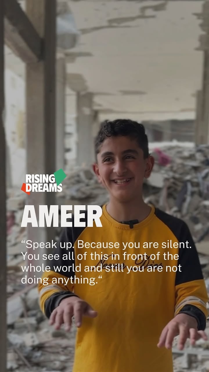 Meet Ameer. 🪁
From Gaza, with a message that hits harder than most adults could deliver.
He has lived under bombing, under the sun, under the rain. Under everything. And because of all of it, he says, he can do a lot.
He wants to become a teacher and a caregiver. Because he loves children. Because he loves life.
His message to the world is direct and without apology.

Make a comment and we will make sure Ameer receives it 🙌

RisingDreams #GazaChildren #Sagarmatha2026 #HumanityFirst #JoinTheClimb