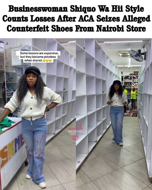 Businesswoman Shiquo wa Hii Style is counting losses after the Anti Counterfeit Authority (ACA) raided her Nairobi store and seized shoes alleged to be counterfeit. Shiquo shared footage showing empty shelves following the operation, saying the incident had dealt a major blow to her business